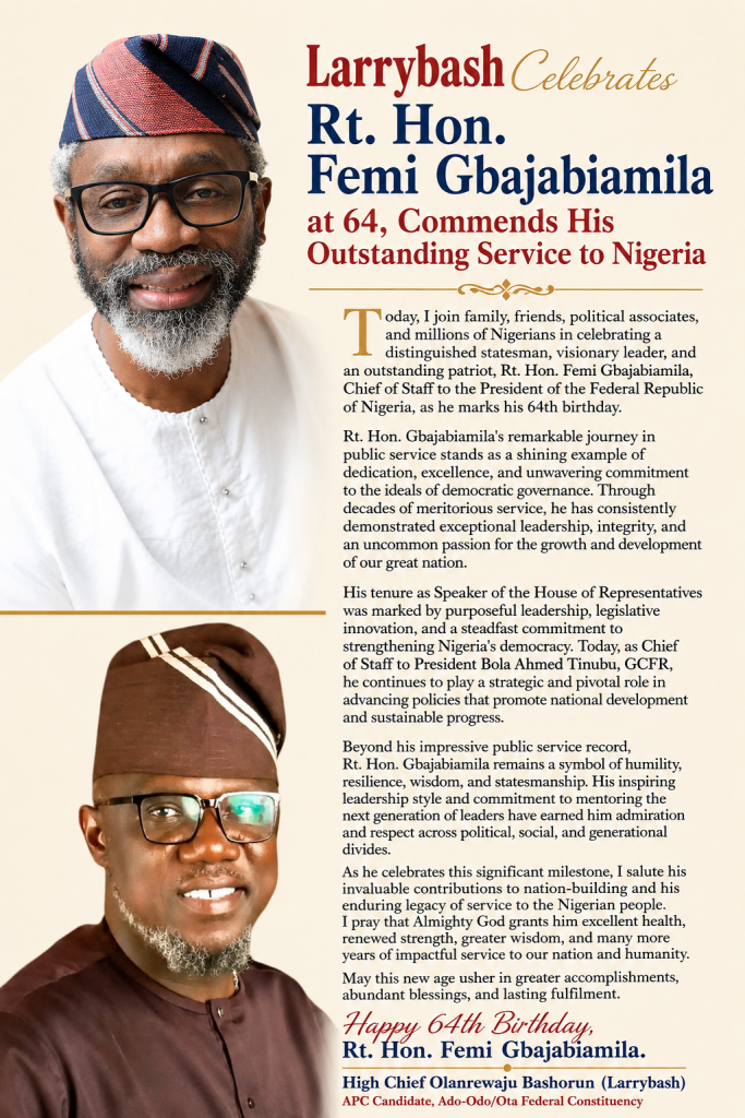 Larrybash Celebrates Rt. Hon. Femi Gbajabiamila at 64, Commends His Outstanding Service to Nigeria