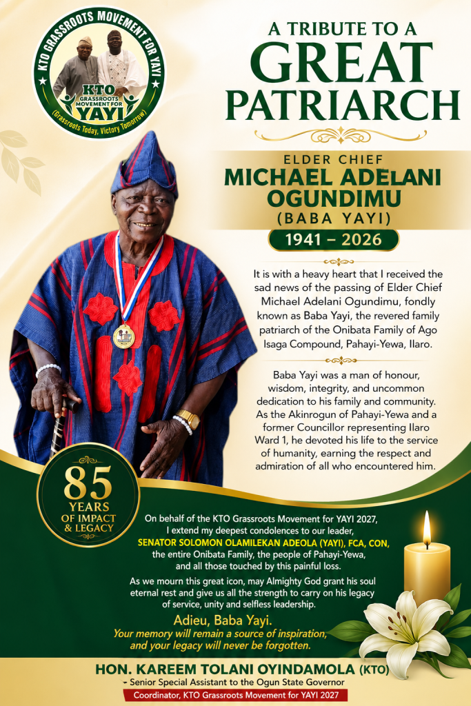 HON. KAREEM TOLANI OYINDAMOLA (KTO) mourns Elder Chief Michael Adelani Ogundimu (Baba YAYI)